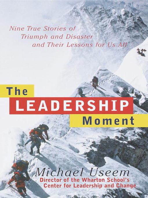 Title details for The Leadership Moment by Michael Useem - Available